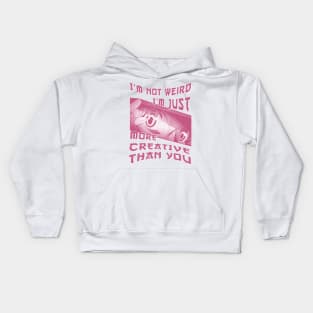 I'm Not Weird Im Just More Creative Than You Red Rose Kids Hoodie